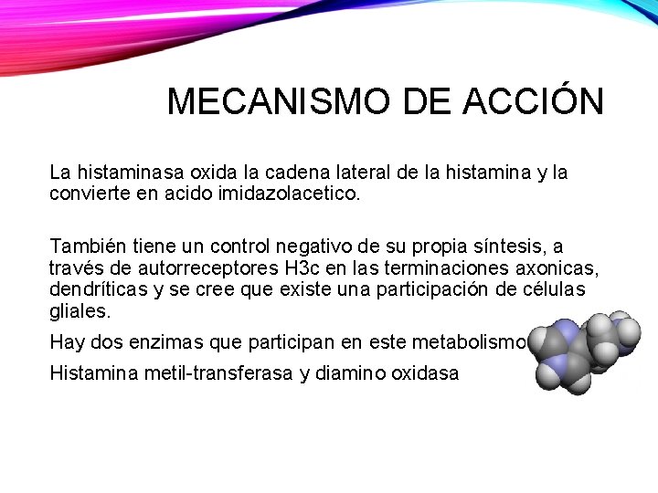 MECANISMO DE ACCIÓN La histaminasa oxida la cadena lateral de la histamina y la