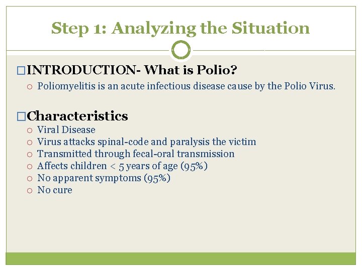 Step 1: Analyzing the Situation �INTRODUCTION- What is Polio? Poliomyelitis is an acute infectious