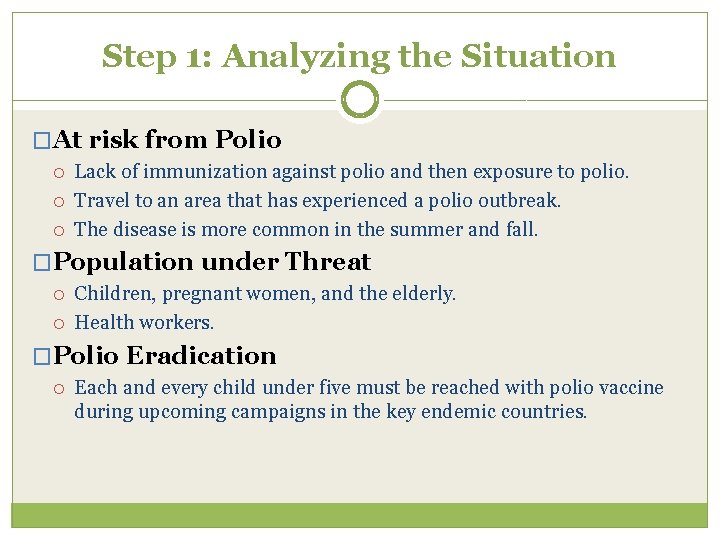 Step 1: Analyzing the Situation �At risk from Polio Lack of immunization against polio