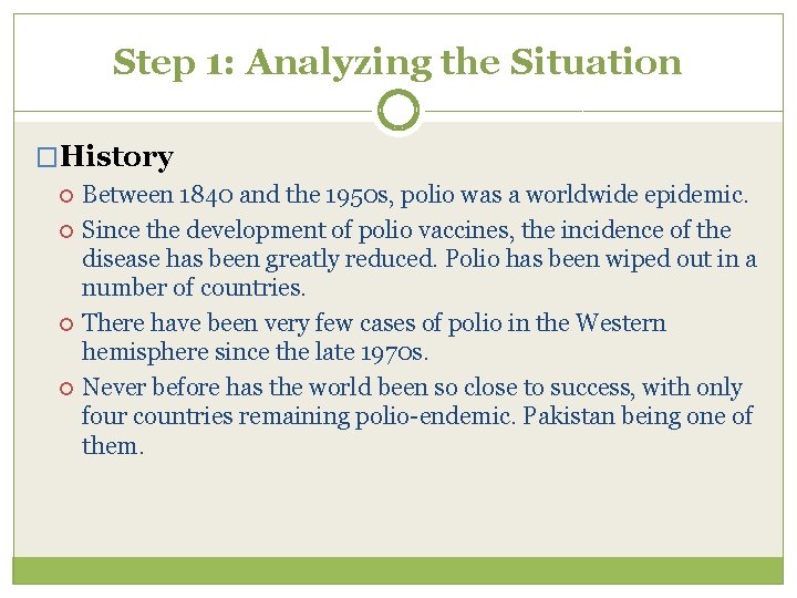 Step 1: Analyzing the Situation �History Between 1840 and the 1950 s, polio was