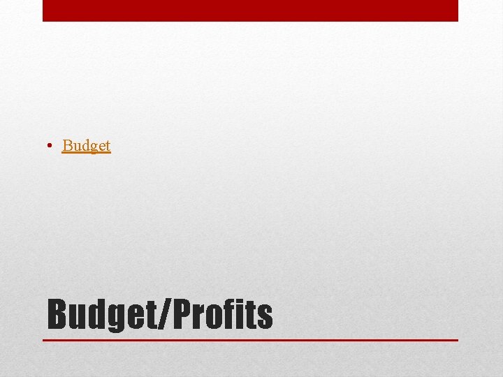  • Budget/Profits 