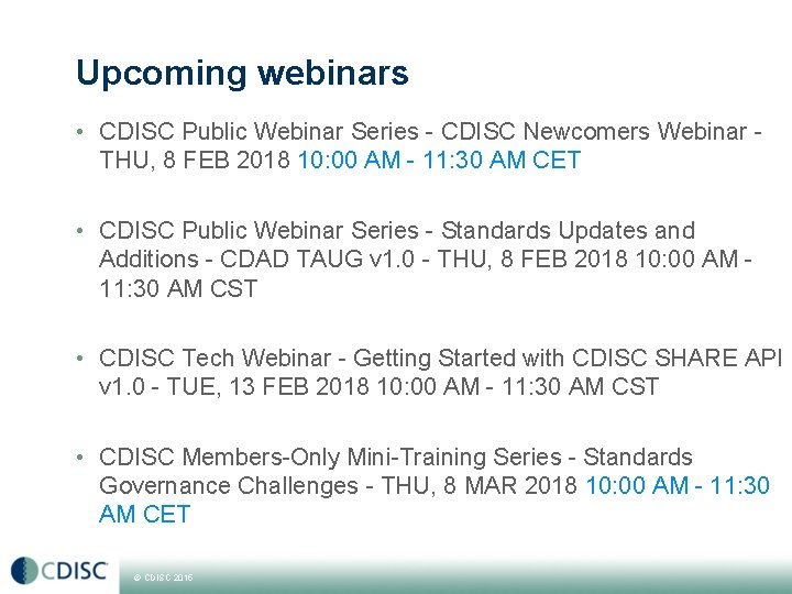 Upcoming webinars • CDISC Public Webinar Series - CDISC Newcomers Webinar THU, 8 FEB