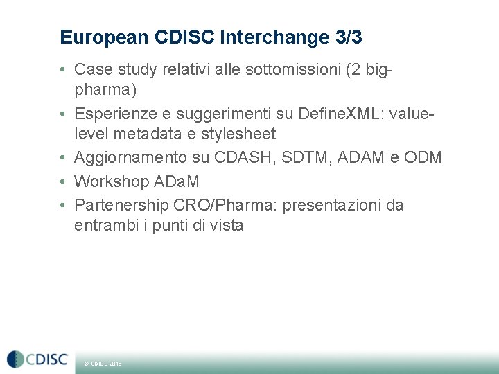 European CDISC Interchange 3/3 • Case study relativi alle sottomissioni (2 bigpharma) • Esperienze