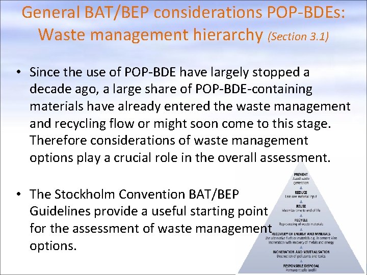 General BAT/BEP considerations POP-BDEs: Waste management hierarchy (Section 3. 1) • Since the use