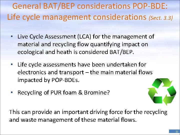 General BAT/BEP considerations POP-BDE: Life cycle management considerations (Sect. 3. 3) • Live Cycle