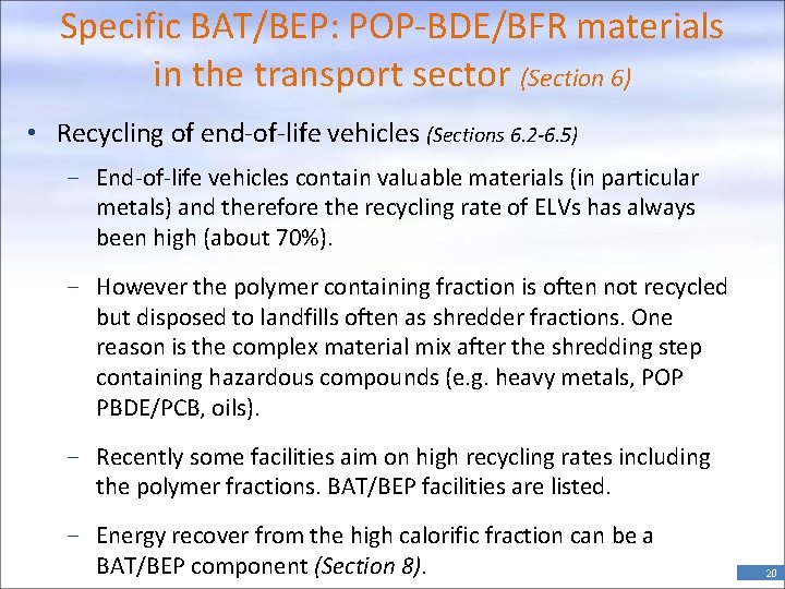 Specific BAT/BEP: POP-BDE/BFR materials in the transport sector (Section 6) • Recycling of end-of-life