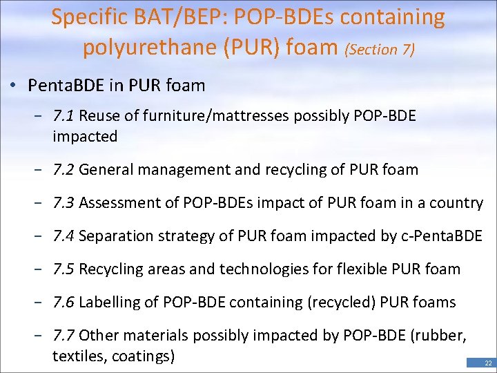 Specific BAT/BEP: POP-BDEs containing polyurethane (PUR) foam (Section 7) • Penta. BDE in PUR