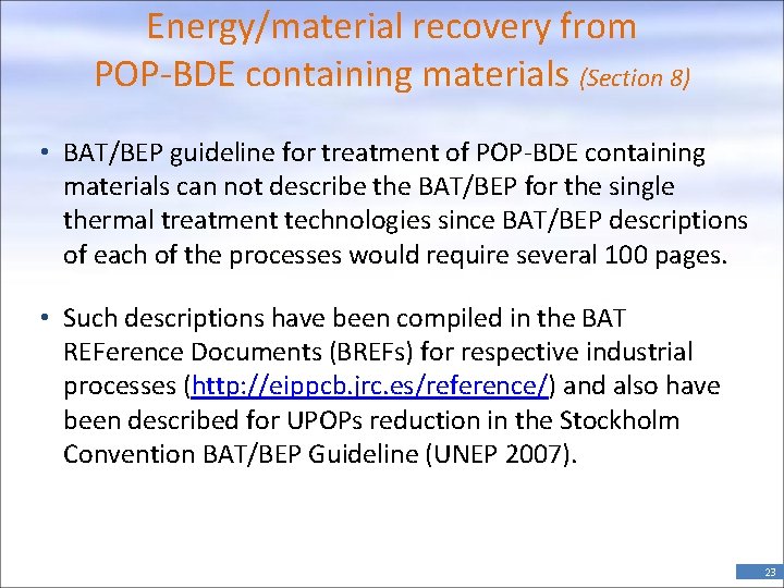 Energy/material recovery from POP-BDE containing materials (Section 8) • BAT/BEP guideline for treatment of