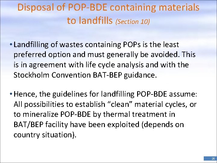 Disposal of POP-BDE containing materials to landfills (Section 10) • Landfilling of wastes containing