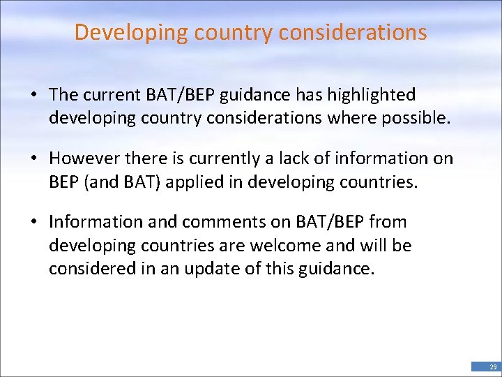 Developing country considerations • The current BAT/BEP guidance has highlighted developing country considerations where