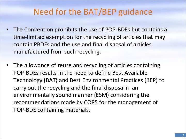 Need for the BAT/BEP guidance • The Convention prohibits the use of POP-BDEs but