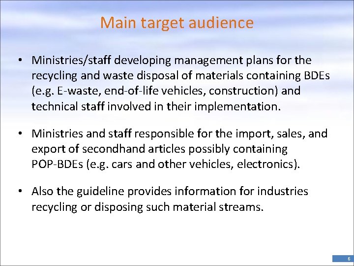 Main target audience • Ministries/staff developing management plans for the recycling and waste disposal