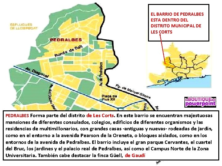 EL BARRIO DE PEDRALBES ESTA DENTRO DEL DISTRITO MUNICIPAL DE LES CORTS PEDRALBES Forma