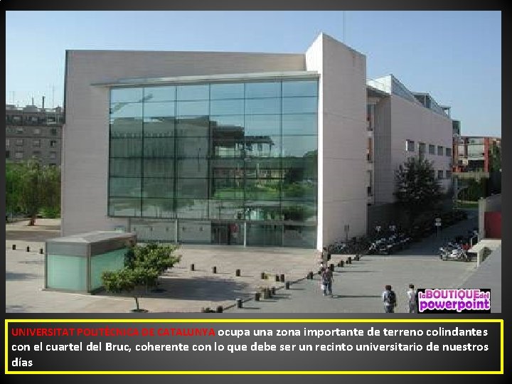 UNIVERSITAT POLITÈCNICA DE CATALUNYA ocupa una zona importante de terreno colindantes con el cuartel