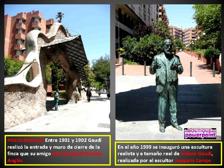 FINCAS MIRALLES Entre 1901 y 1902 Gaudí realizó la entrada y muro de cierre