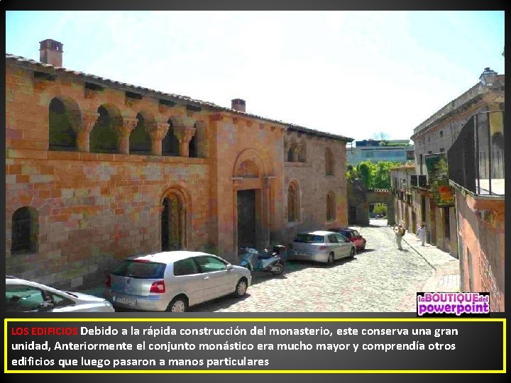 LOS EDIFICIOS Debido a la rápida construcción del monasterio, este conserva una gran unidad,