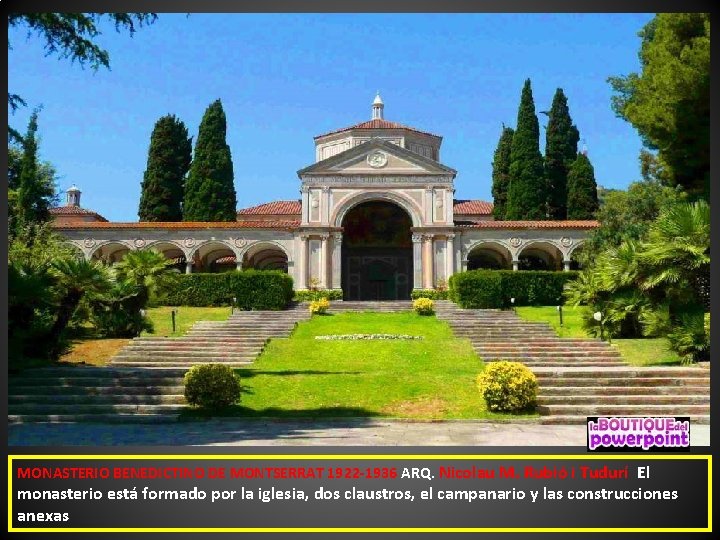 MONASTERIO BENEDICTINO DE MONTSERRAT 1922 -1936 ARQ. Nicolau M. Rubió i Tudurí El monasterio