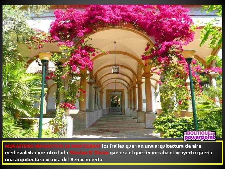 MONASTERIO BENEDICTINO DE MONTSERRAT los frailes querían una arquitectura de aire medievalista; por otro