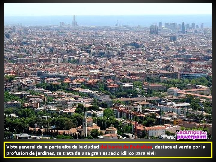 Vista general de la parte alta de la ciudad del barrio de Pedralbes, destaca