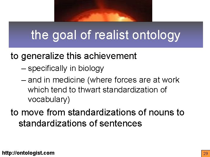 the goal of realist ontology to generalize this achievement – specifically in biology –