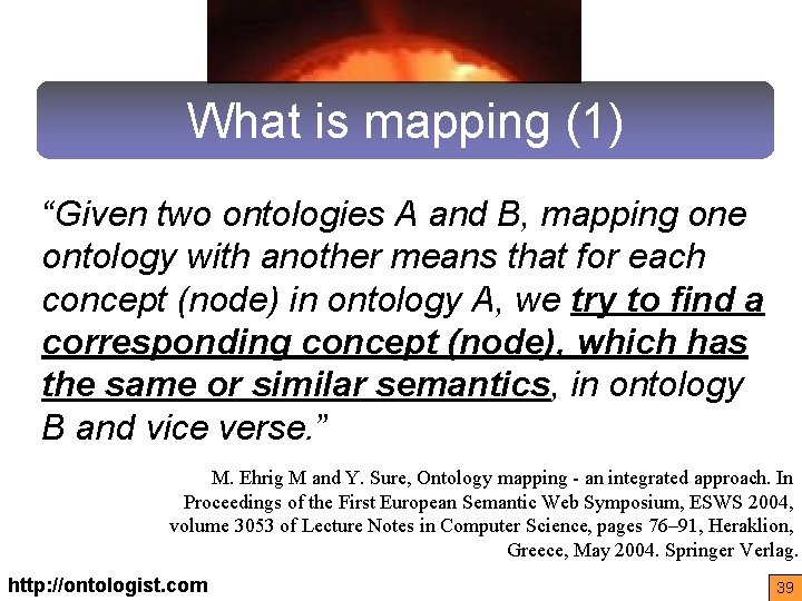 What is mapping (1) “Given two ontologies A and B, mapping one ontology with