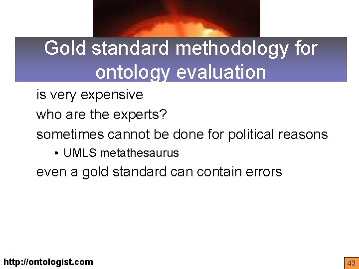 Gold standard methodology for ontology evaluation is very expensive who are the experts? sometimes