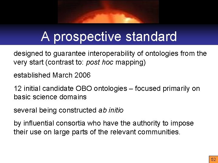 A prospective standard designed to guarantee interoperability of ontologies from the very start (contrast