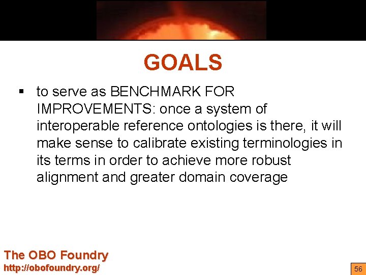 GOALS § to serve as BENCHMARK FOR IMPROVEMENTS: once a system of interoperable reference