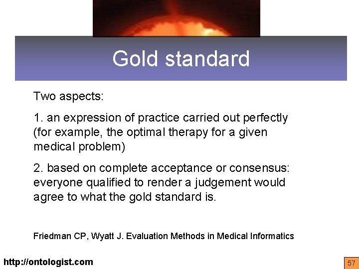 Gold standard Two aspects: 1. an expression of practice carried out perfectly (for example,