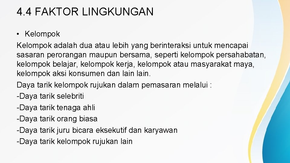 4. 4 FAKTOR LINGKUNGAN • Kelompok adalah dua atau lebih yang berinteraksi untuk mencapai