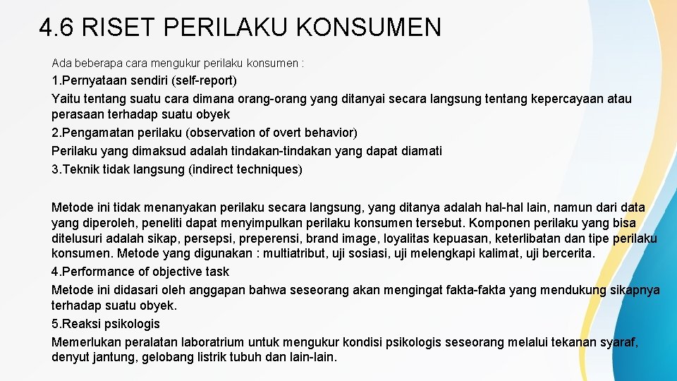 4. 6 RISET PERILAKU KONSUMEN Ada beberapa cara mengukur perilaku konsumen : 1. Pernyataan