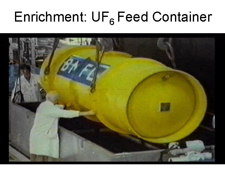 Enrichment: UF 6 Feed Container 