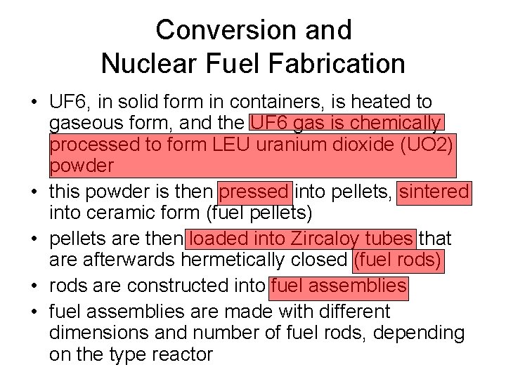 Conversion and Nuclear Fuel Fabrication • UF 6, in solid form in containers, is