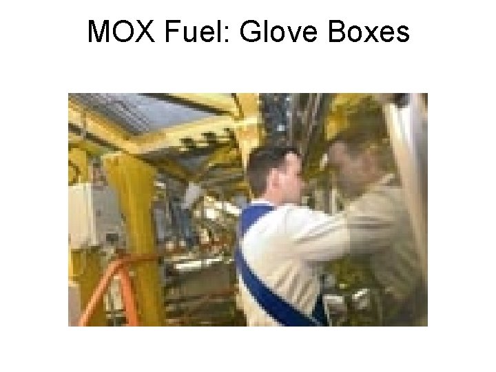 MOX Fuel: Glove Boxes 