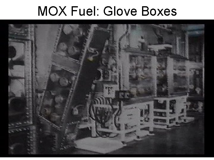 MOX Fuel: Glove Boxes 