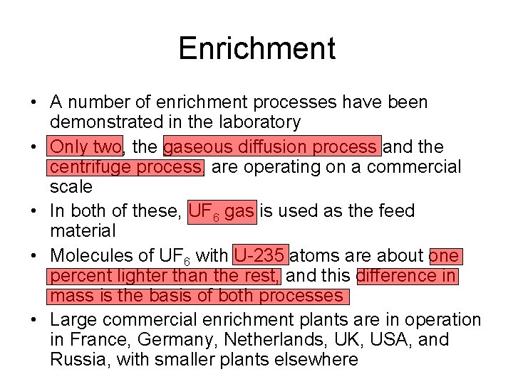 Enrichment • A number of enrichment processes have been demonstrated in the laboratory •