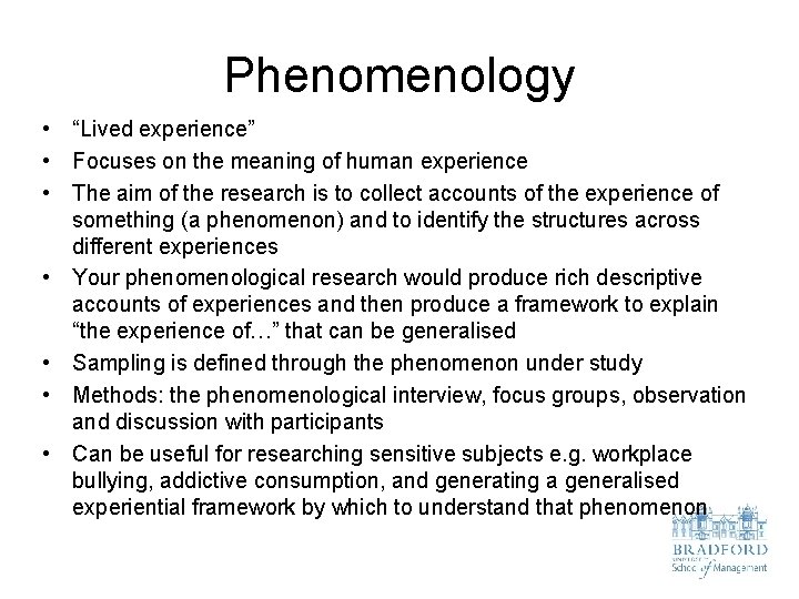 Phenomenology • “Lived experience” • Focuses on the meaning of human experience • The