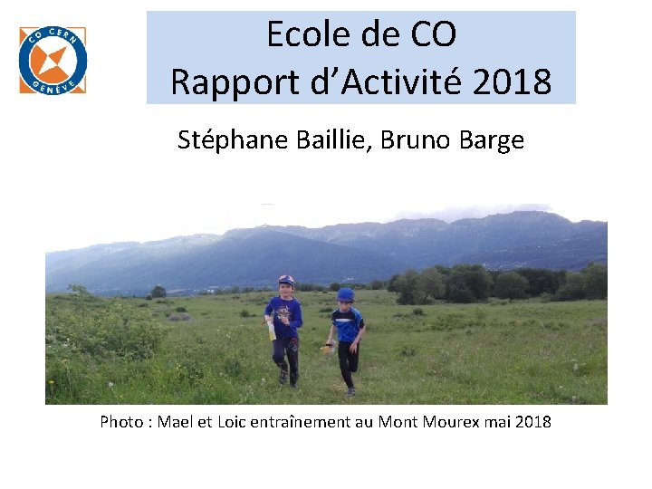 Ecole de CO Rapport d’Activité 2018 Stéphane Baillie, Bruno Barge Photo : Mael et