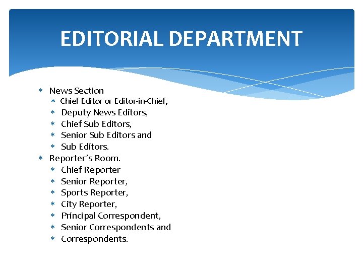 EDITORIAL DEPARTMENT News Section Chief Editor or Editor-in-Chief, Deputy News Editors, Chief Sub Editors,