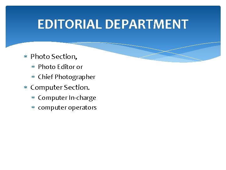 EDITORIAL DEPARTMENT Photo Section, Photo Editor or Chief Photographer Computer Section. Computer In-charge computer