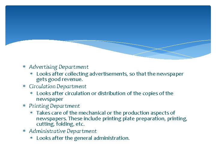  Advertising Department Looks after collecting advertisements, so that the newspaper gets good revenue.