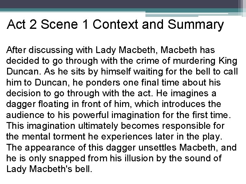 Act 2 Scene 1 Context and Summary After discussing with Lady Macbeth, Macbeth has