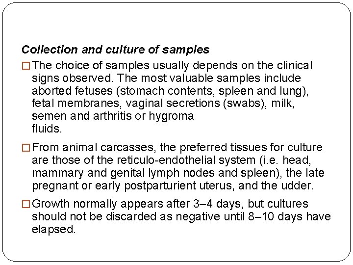 Collection and culture of samples � The choice of samples usually depends on the