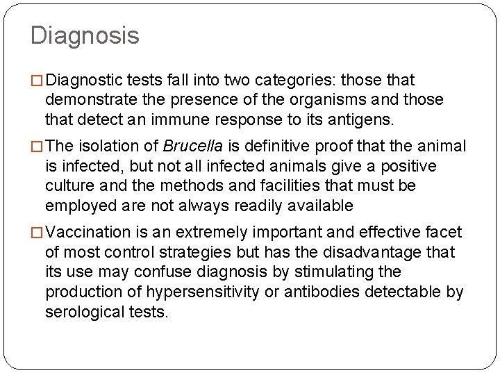 Diagnosis � Diagnostic tests fall into two categories: those that demonstrate the presence of