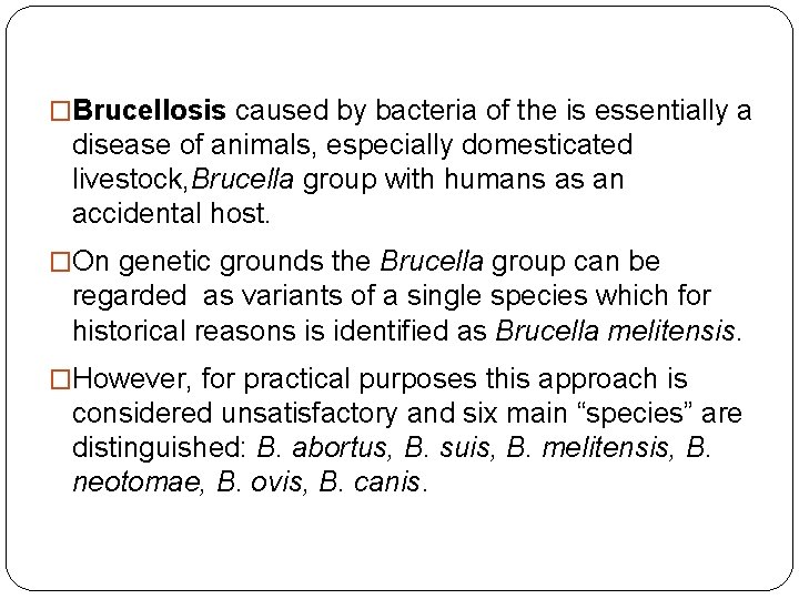 �Brucellosis caused by bacteria of the is essentially a disease of animals, especially domesticated