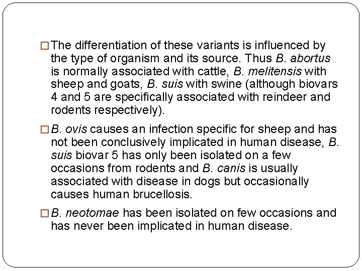 � The differentiation of these variants is influenced by the type of organism and