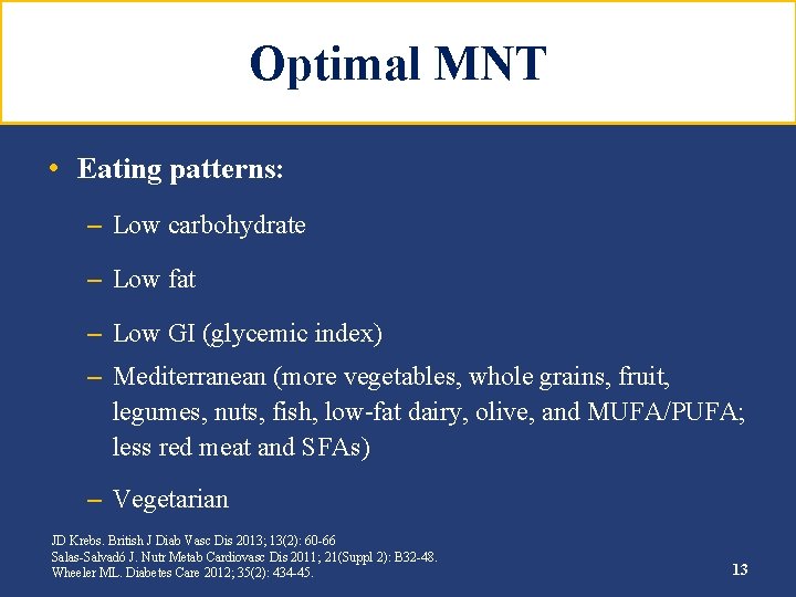 Optimal MNT • Eating patterns: – Low carbohydrate – Low fat – Low GI