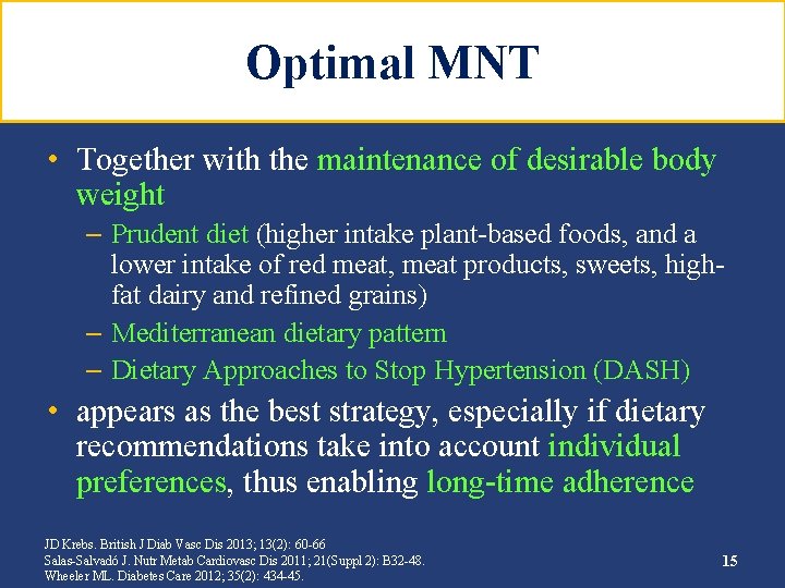 Optimal MNT • Together with the maintenance of desirable body weight – Prudent diet