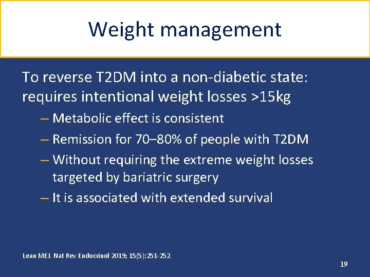 Weight management To reverse T 2 DM into a non-diabetic state: requires intentional weight