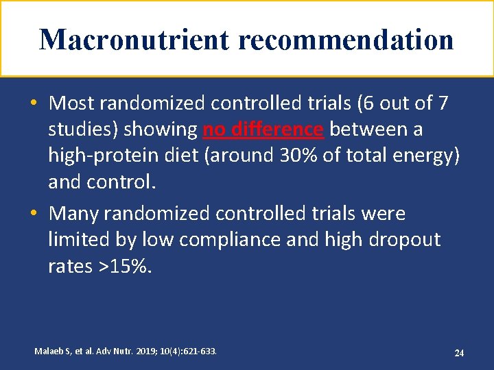 Macronutrient recommendation • Most randomized controlled trials (6 out of 7 studies) showing no